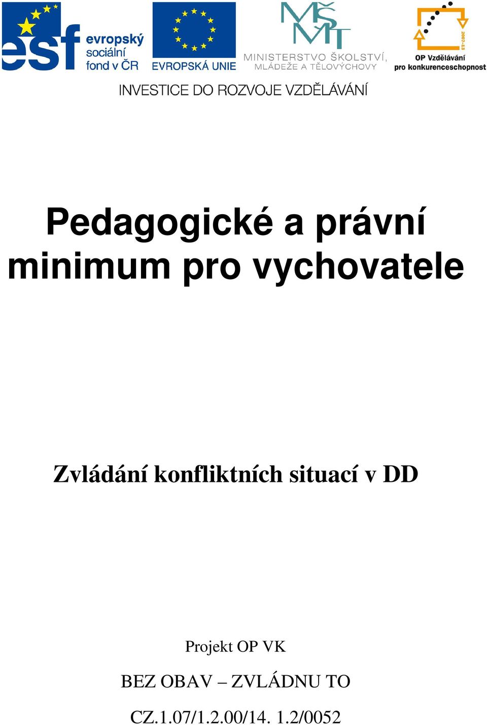 situací v DD Projekt OP VK BEZ OBAV