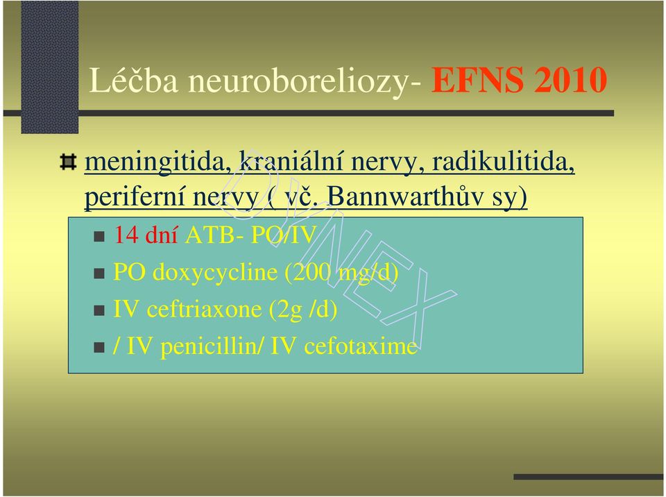 Bannwarthův sy) 14 dní ATB- PO/IV PO doxycycline