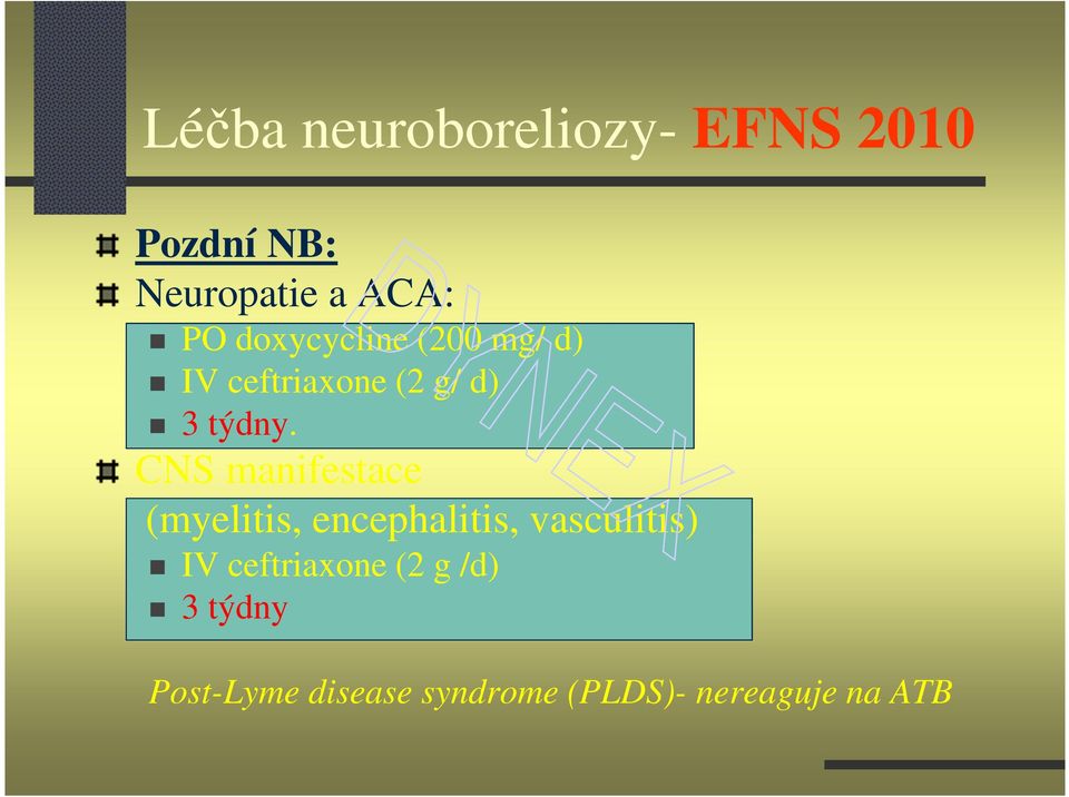 CNS manifestace (myelitis, encephalitis, vasculitis) IV