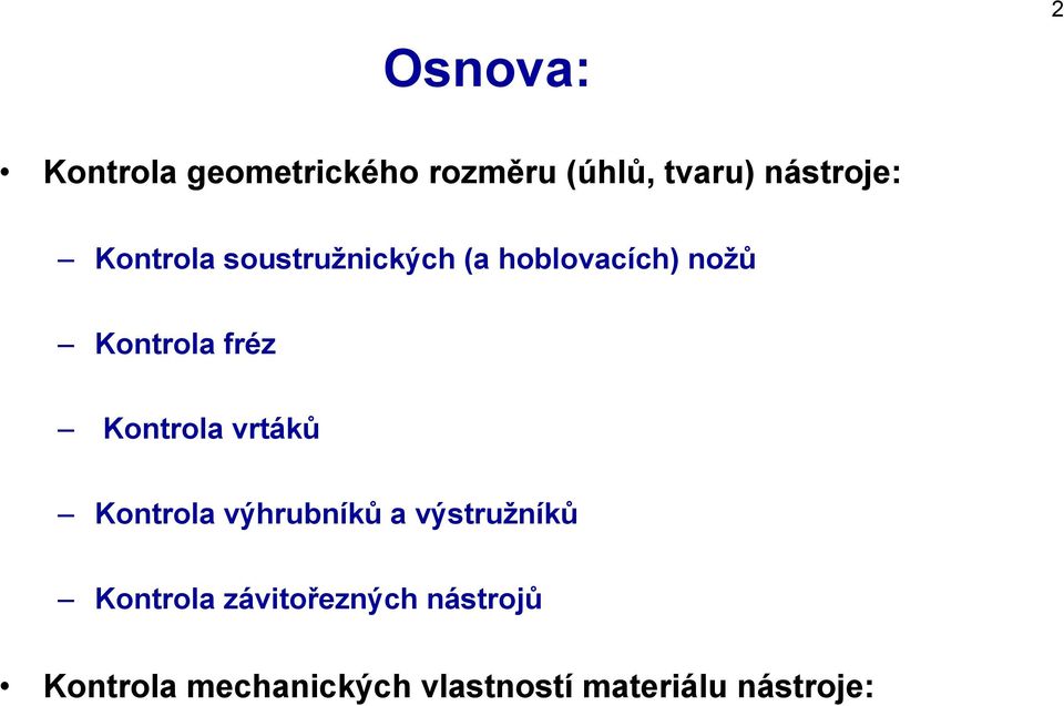 Kontrola vrtáků Kontrola výhrubníků a výstružníků Kontrola