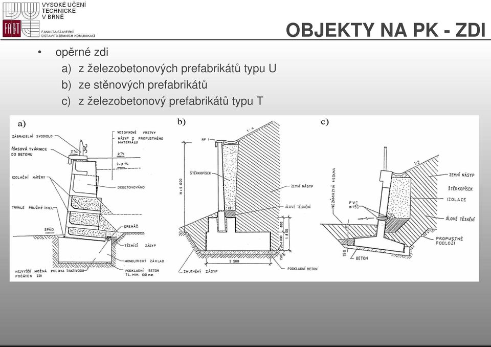 U b) ze stěnových prefabrikátů c) z