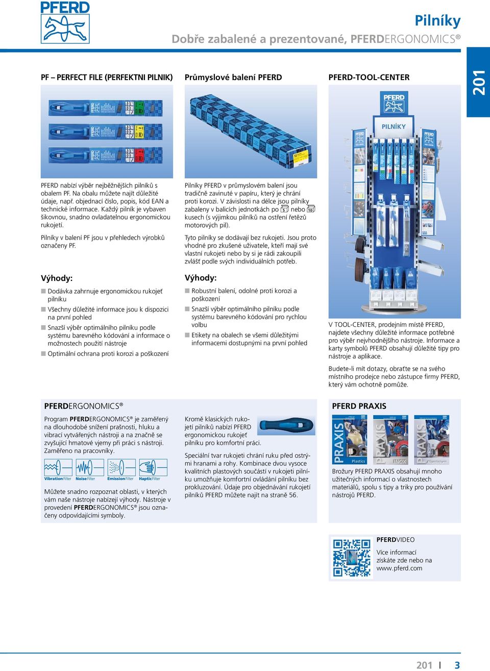 objednací číslo, popis, kód a technické informace. Každý pilník je vybaven šikovnou, snadno ovladatelnou ergonomickou rukojetí.