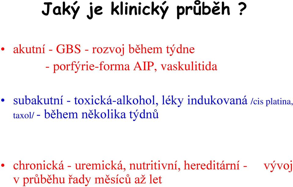 vaskulitida subakutní - toxická-alkohol, léky indukovaná /cis