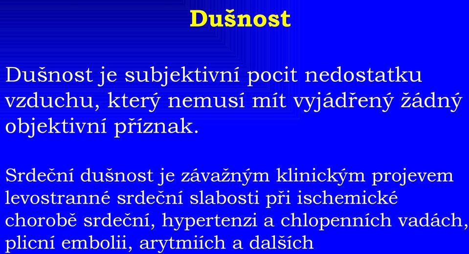 Srdeční dušnost je závažným klinickým projevem levostranné srdeční