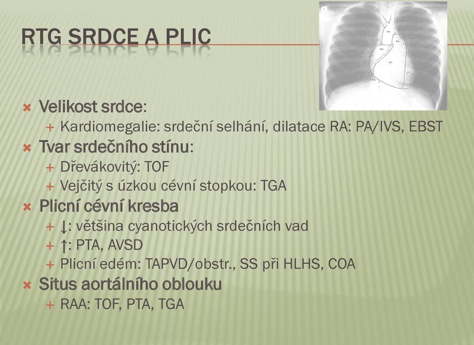 stopkou: TGA Plicní cévní kresba : většina cyanotických srdečních vad : PTA,