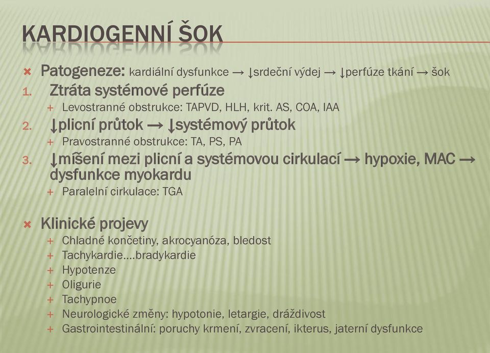 plicní průtok systémový průtok Pravostranné obstrukce: TA, PS, PA 3.