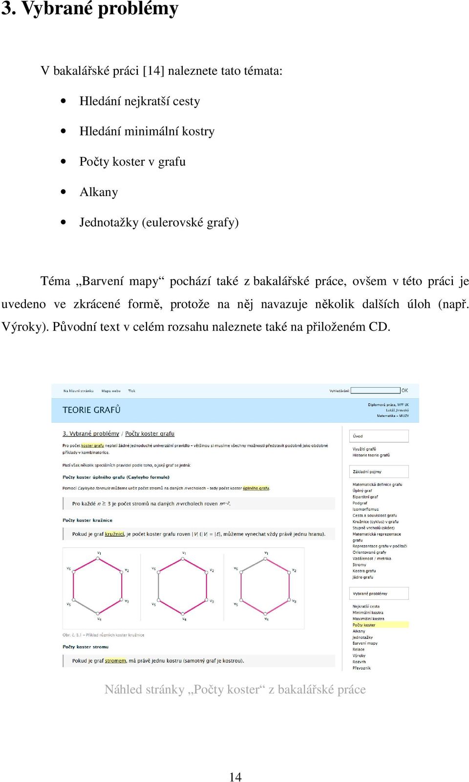 práce, ovšem v této práci je uvedeno ve zkrácené formě, protože na něj navazuje několik dalších úloh (např.