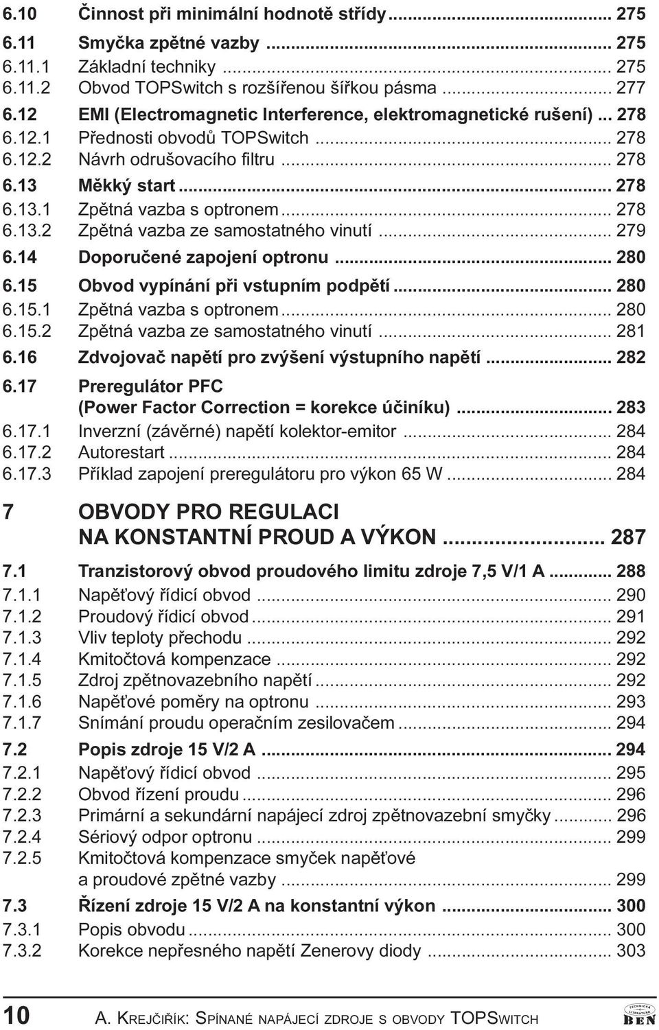 vinutí 279 6 14 Doporuèené zapojení optronu 280 6 15 Obvod vypínání pøi vstupním podpìtí 280 6 15 1 Zpìtná vazba s optronem 280 6 15 2 Zpìtná vazba ze samostatného vinutí 281 6 16 Zdvojovaè napìtí