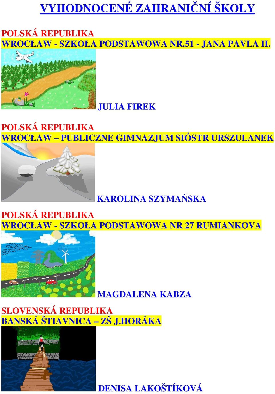 JULIA FIREK POLSKÁ REPUBLIKA WROCŁAW PUBLICZNE GIMNAZJUM SIÓSTR URSZULANEK KAROLINA