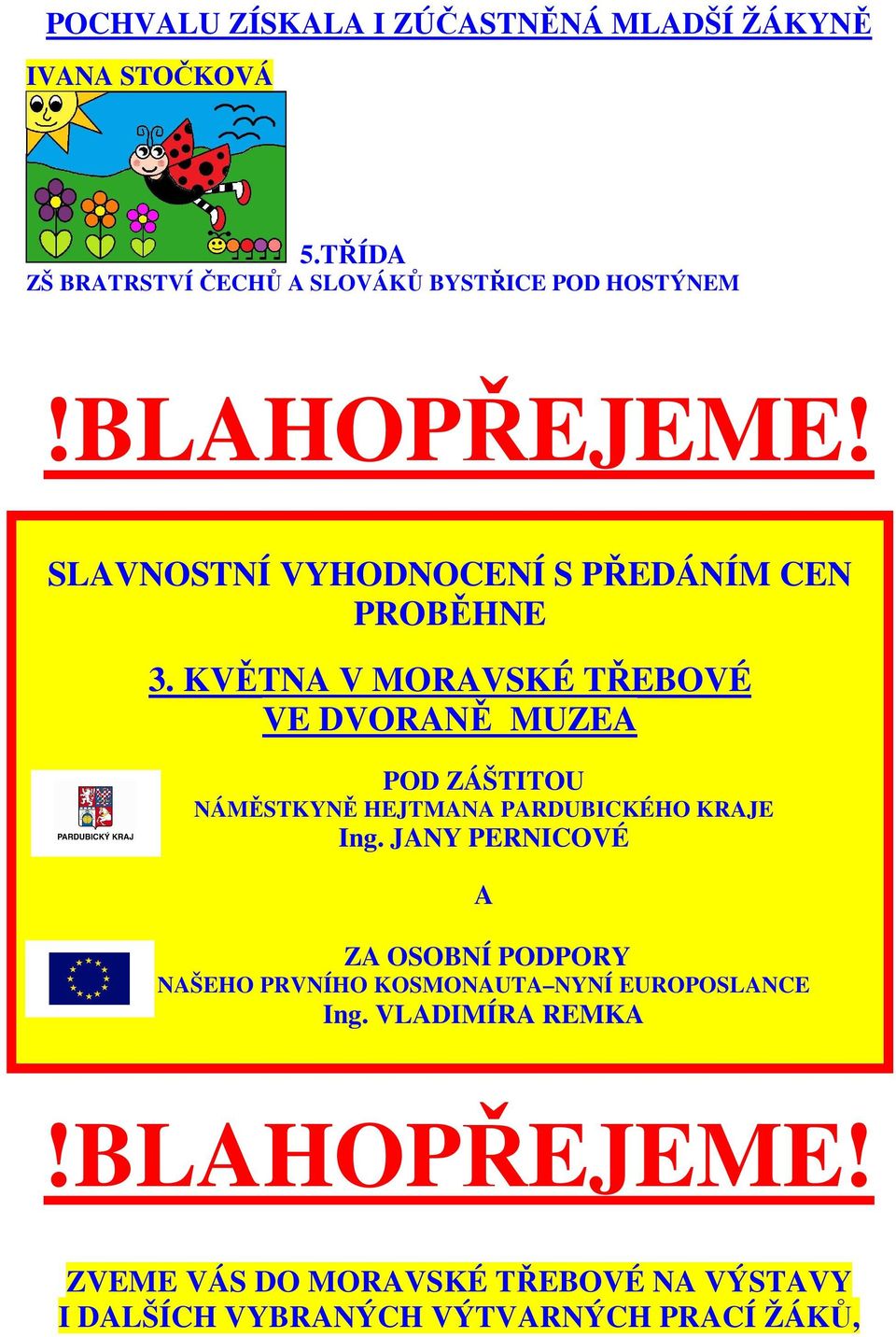 KVĚTNA V MORAVSKÉ TŘEBOVÉ VE DVORANĚ MUZEA POD ZÁŠTITOU NÁMĚSTKYNĚ HEJTMANA PARDUBICKÉHO KRAJE Ing. JANY PERNICOVÉ!