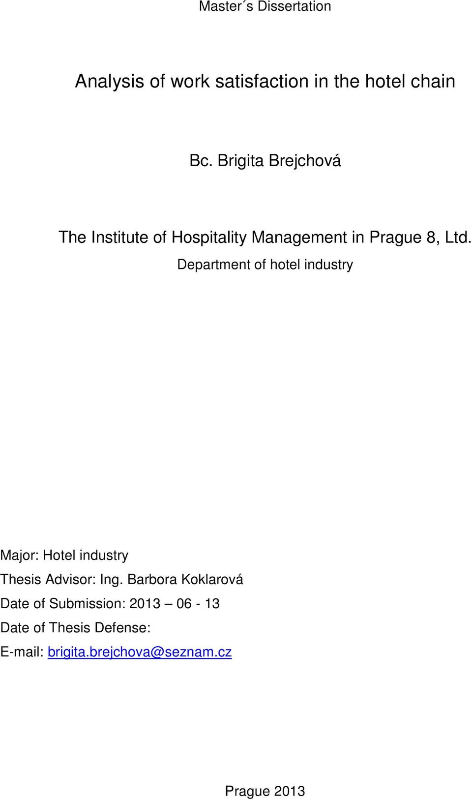 Department of hotel industry Major: Hotel industry Thesis Advisor: Ing.