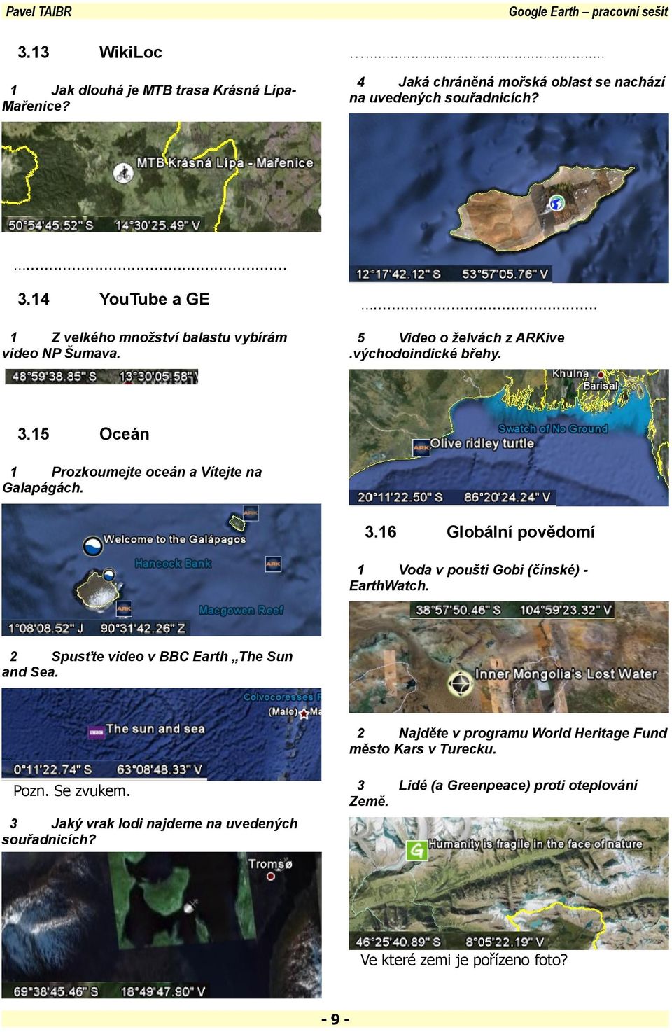 Oceán Prozkoumejte oceán a Vítejte na Galapágách..6 Globální povědomí Voda v poušti Gobi (čínské) EarthWatch.