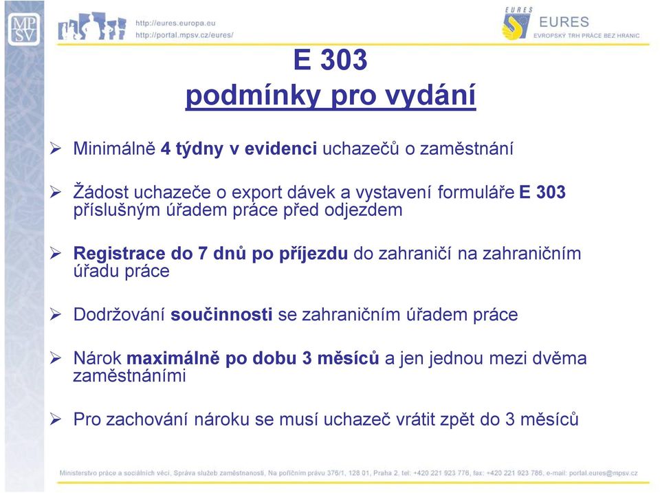 zahraničí na zahraničním úřadu práce Dodržování součinnosti se zahraničním úřadem práce Nárok maximálně po