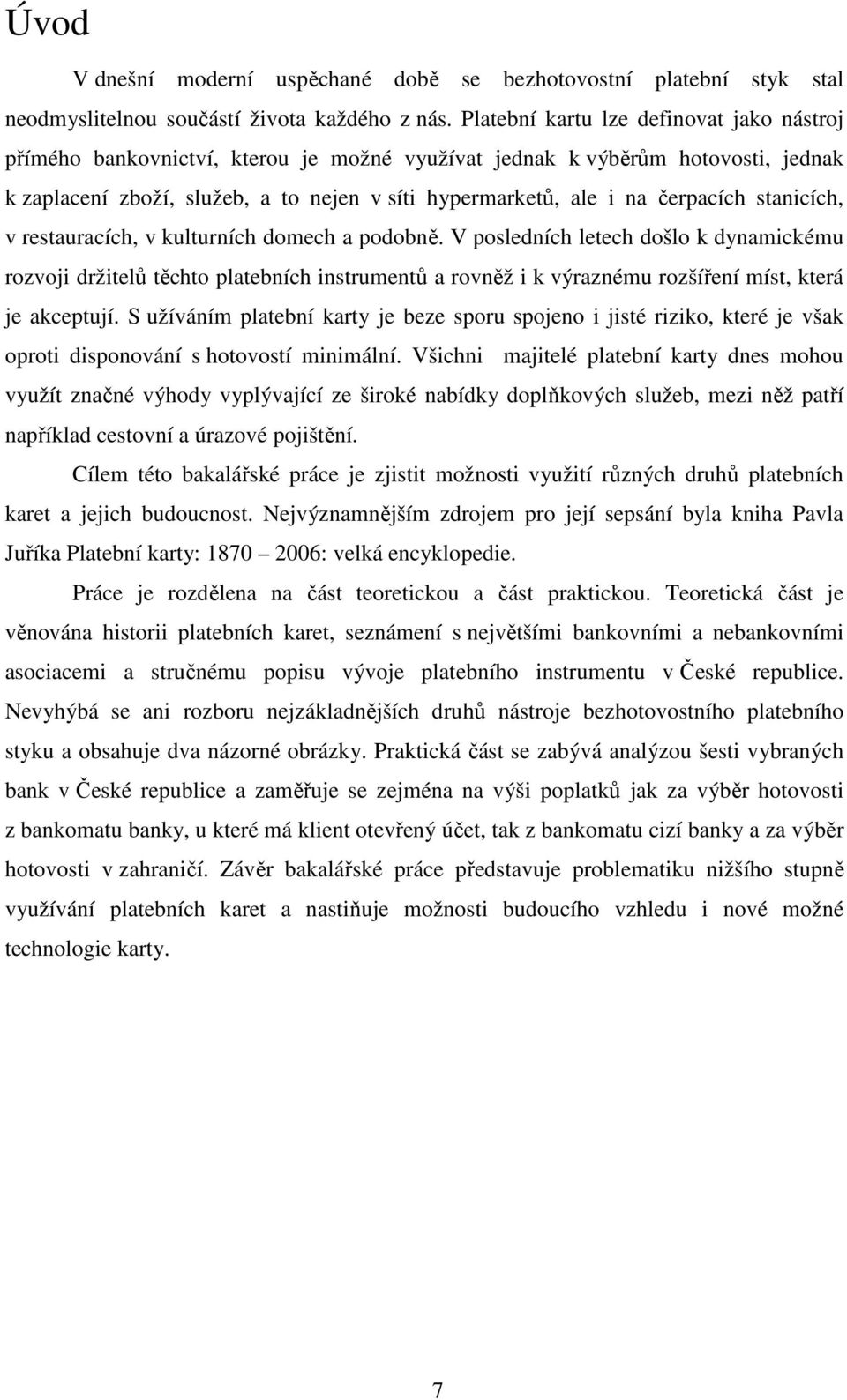 čerpacích stanicích, v restauracích, v kulturních domech a podobně.