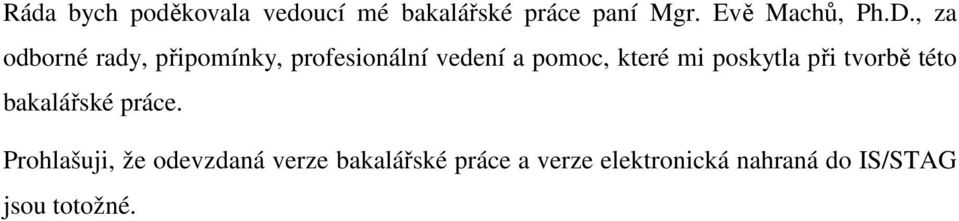 poskytla při tvorbě této bakalářské práce.