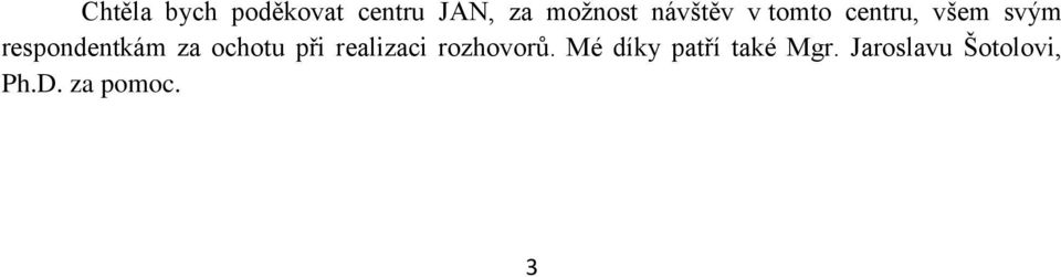 za ochotu při realizaci rozhovorů.