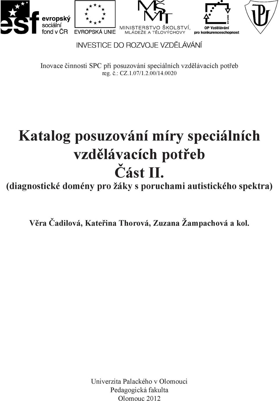 (diagnostické domény pro žáky s poruchami autistického spektra) Věra Čadilová, Kateřina