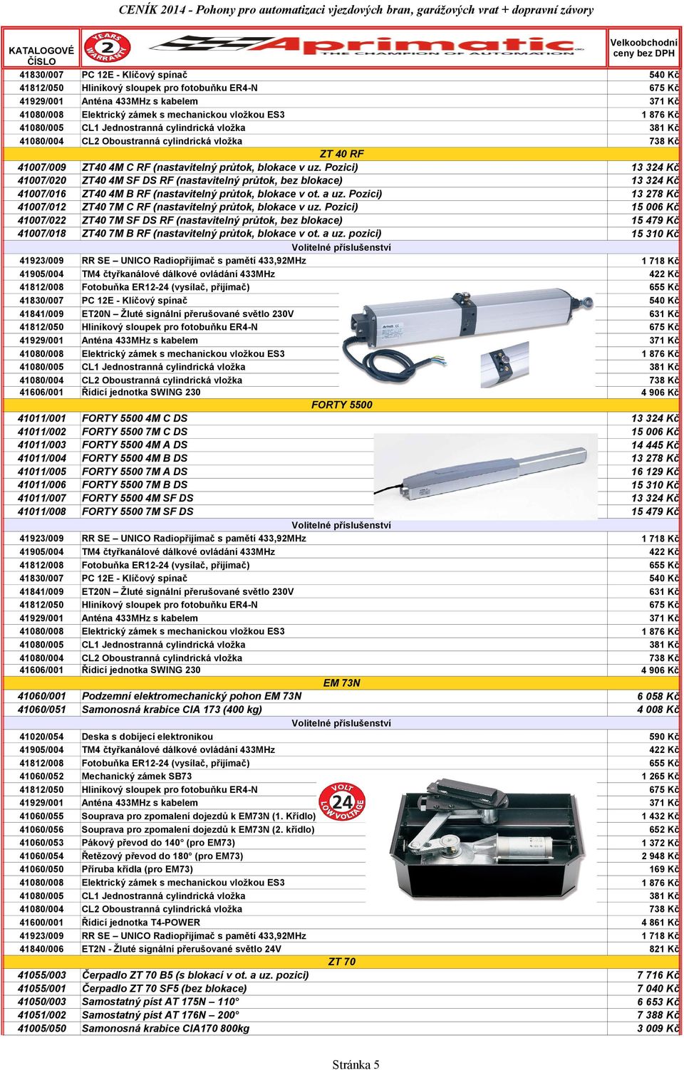 Pozici) ZT40 7M SF DS RF (nastavitelný průtok, bez blokace) ZT40 7M B RF (nastavitelný průtok, blokace v ot. a uz.