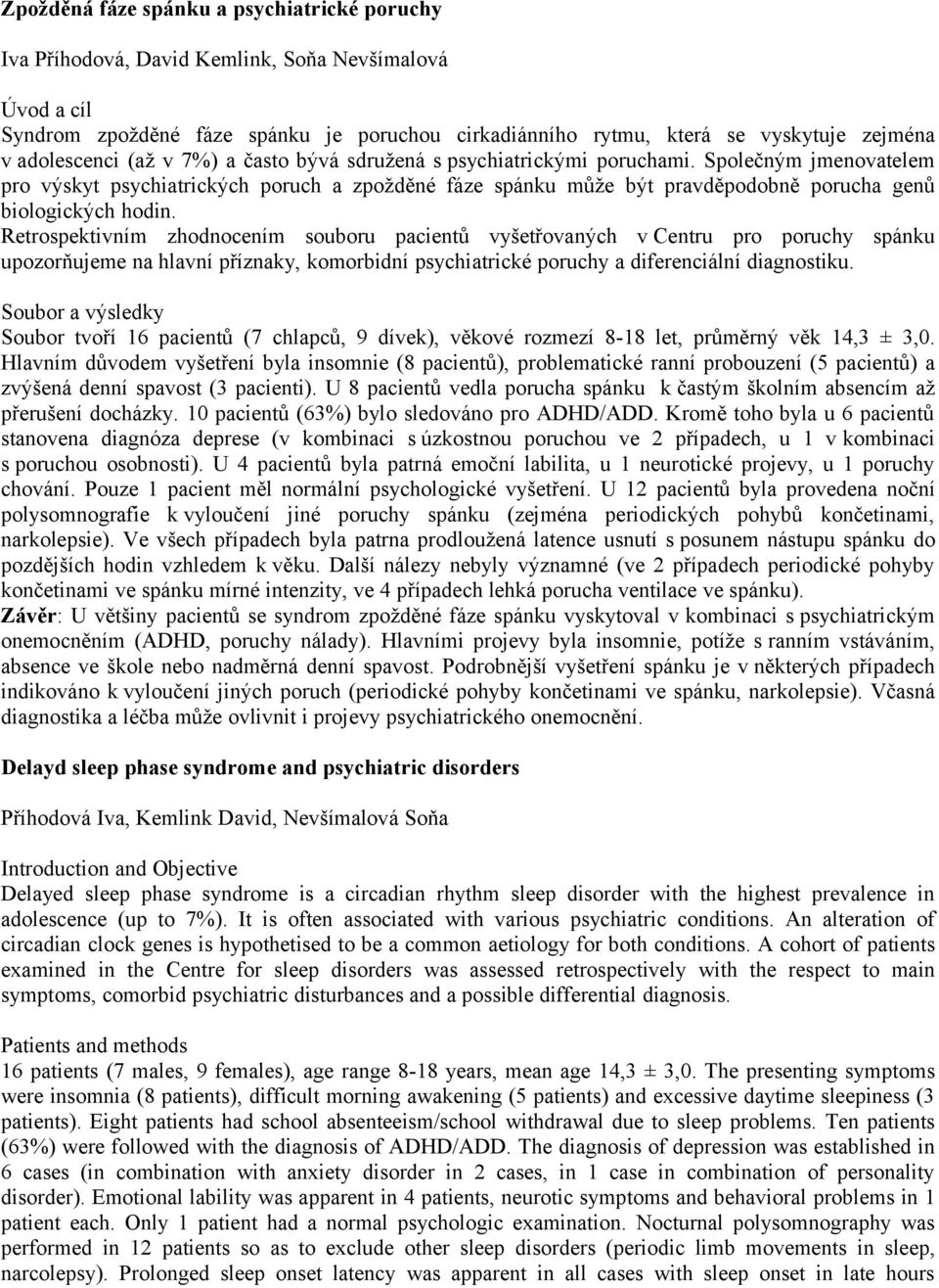 Společným jmenovatelem pro výskyt psychiatrických poruch a zpožděné fáze spánku může být pravděpodobně porucha genů biologických hodin.