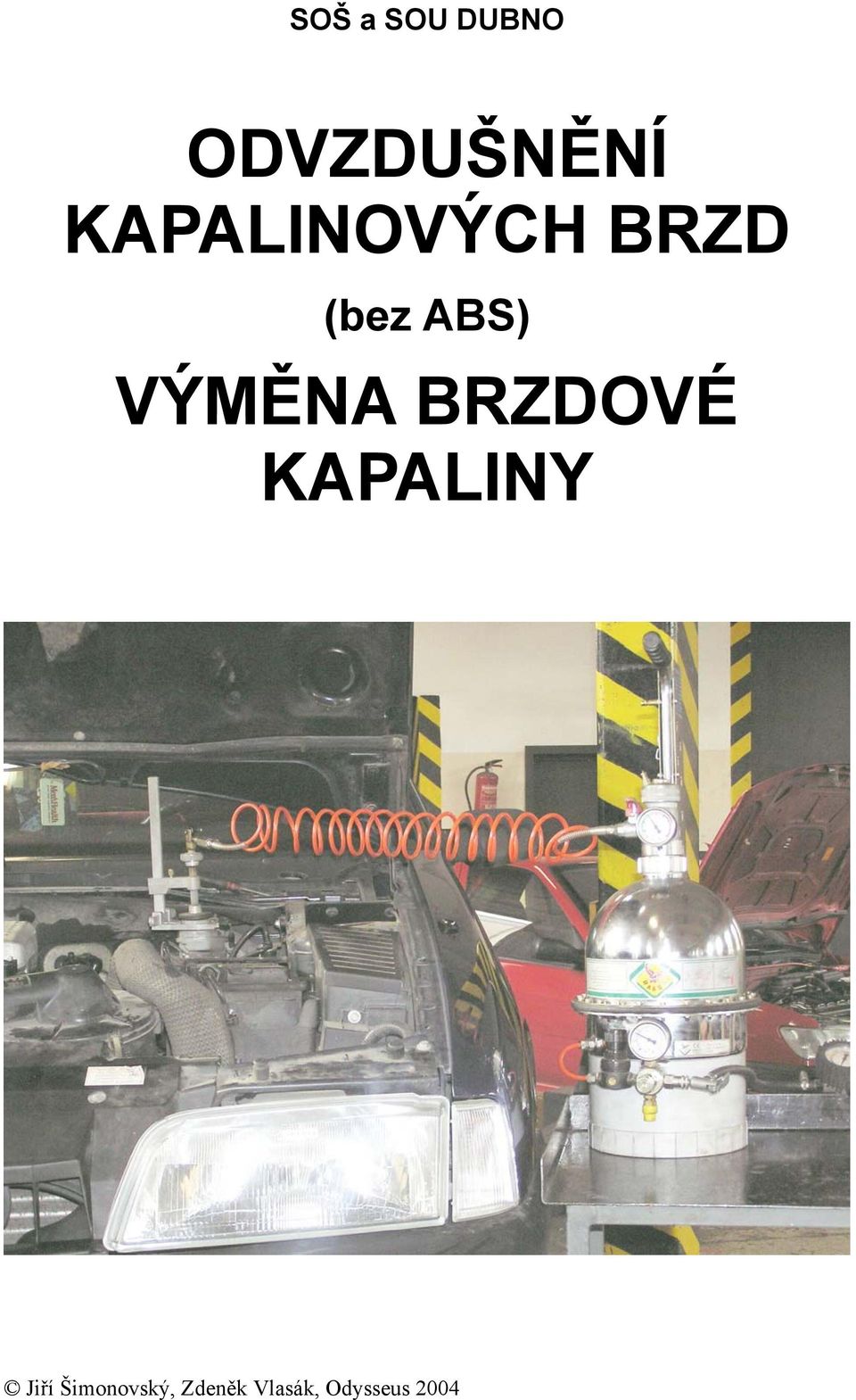BRZDOVÉ KAPALINY Jiří