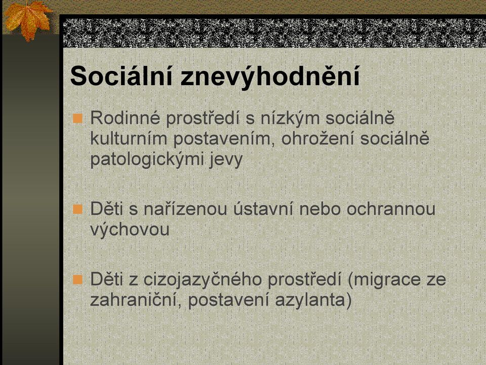 Děti s nařízenou ústavní nebo ochrannou výchovou Děti z