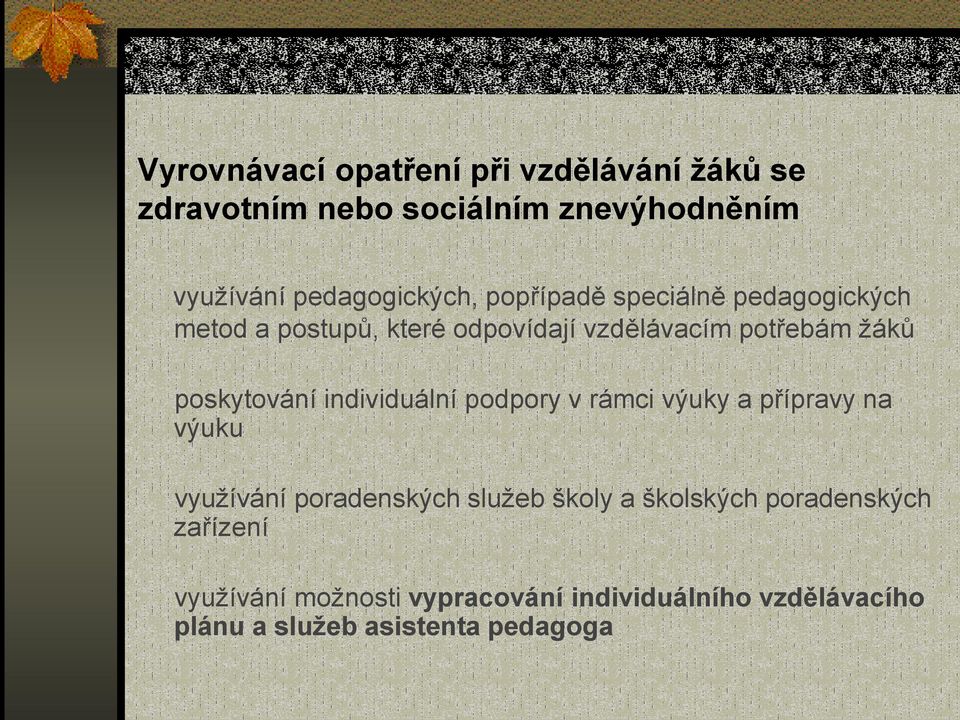 žáků poskytování individuální podpory v rámci výuky a přípravy na výuku využívání poradenských služeb školy