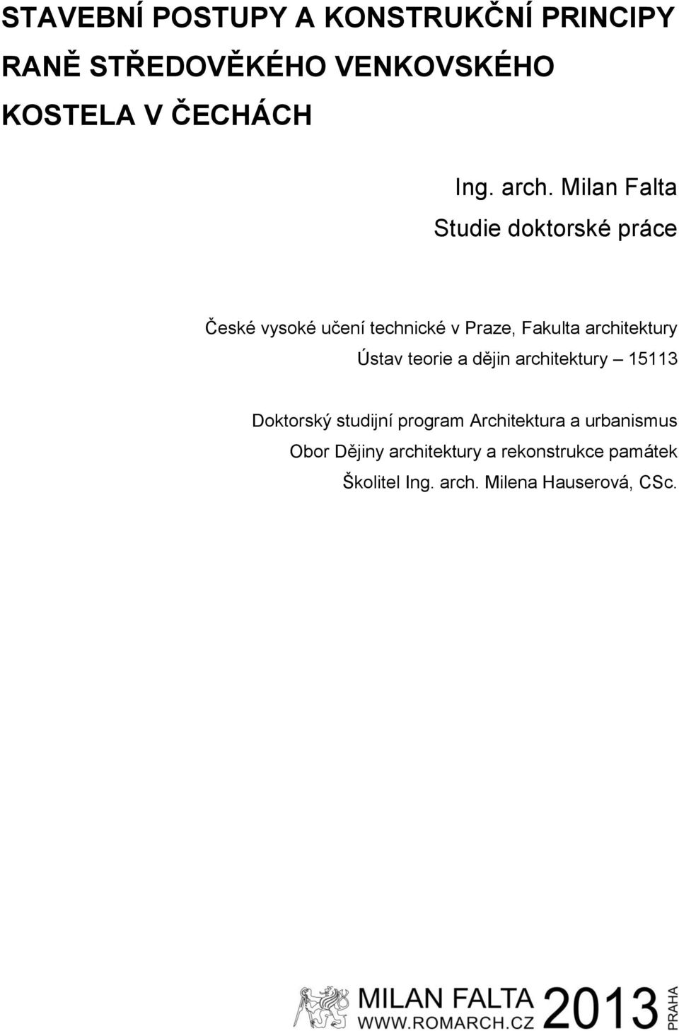 architektury Ústav teorie a dějin architektury 15113 Doktorský studijní program Architektura