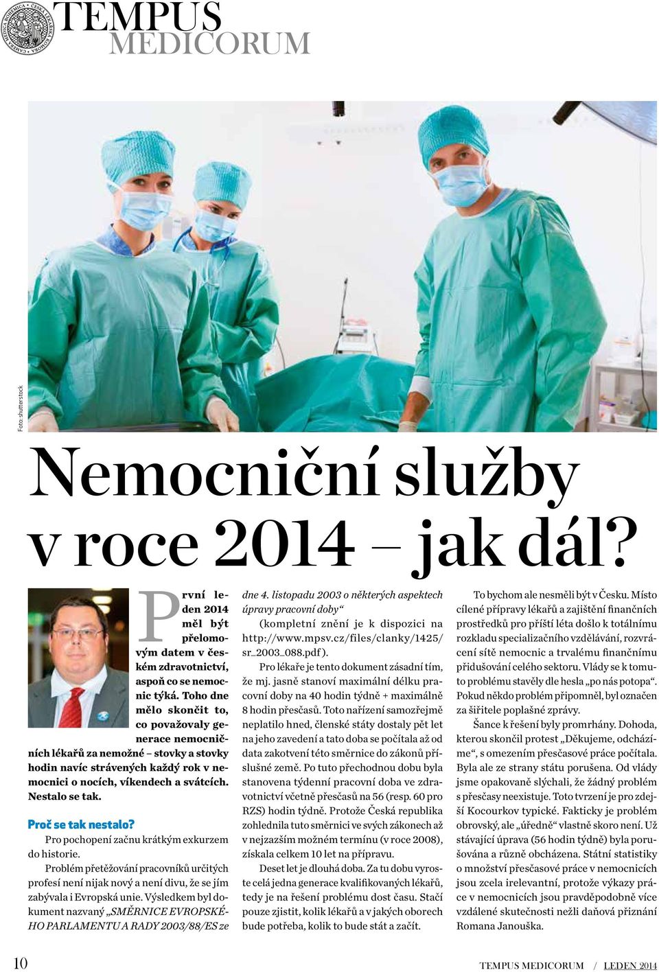 Proč se tak nestalo? Pro pochopení začnu krátkým exkurzem do historie. Problém přetěžování pracovníků určitých profesí není nijak nový a není divu, že se jím zabývala i Evropská unie.