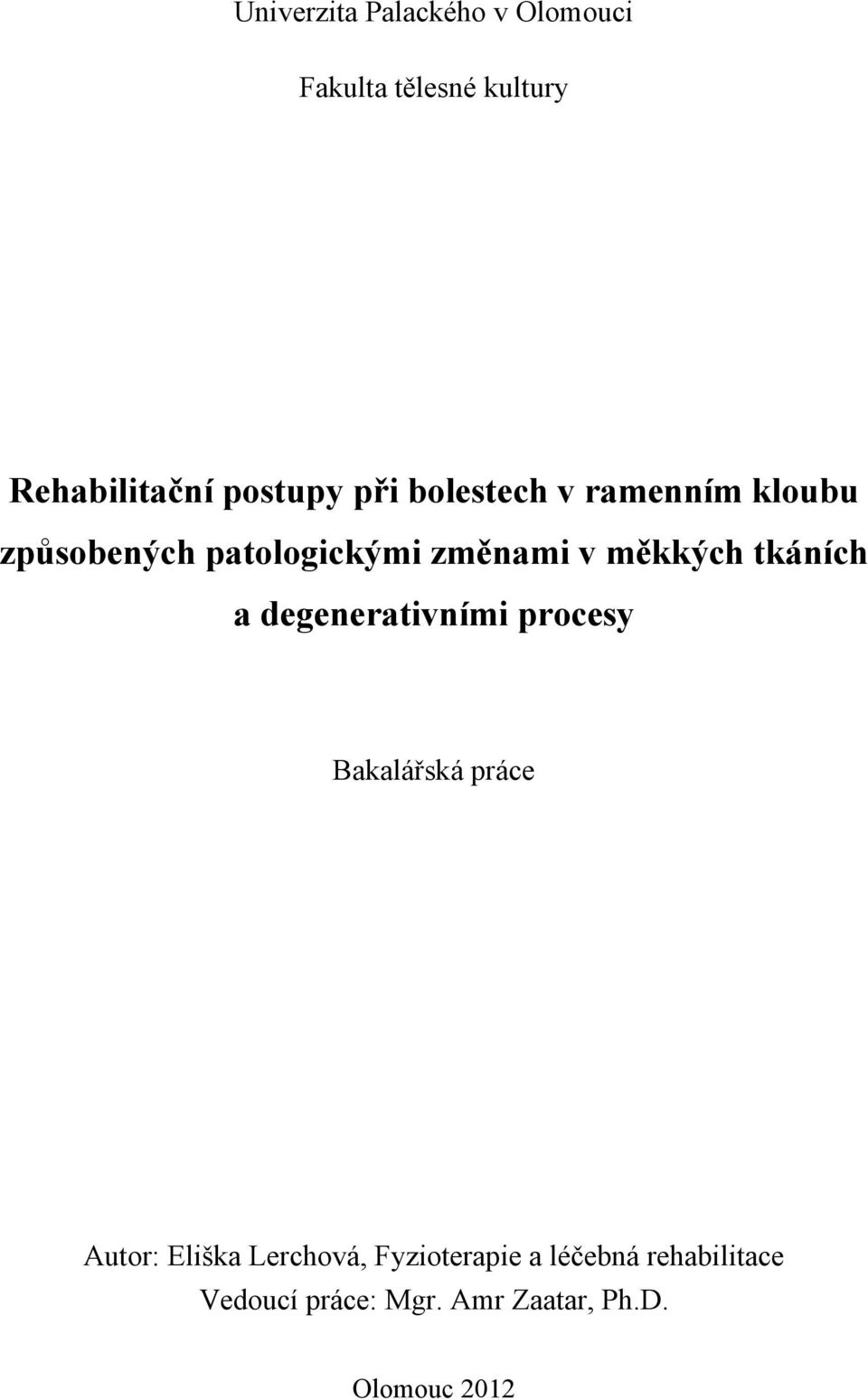 tkáních a degenerativními procesy Bakalářská práce Autor: Eliška Lerchová,