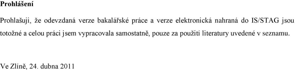 totoţné a celou práci jsem vypracovala samostatně, pouze