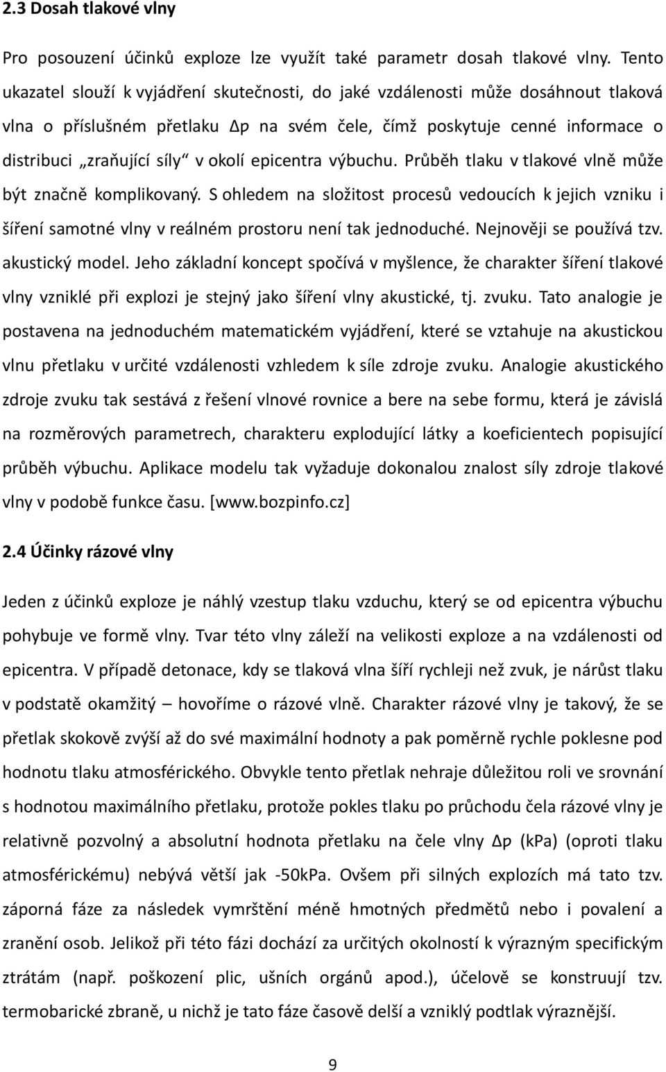 okolí epicentra výbuchu. Průběh tlaku v tlakové vlně může být značně komplikovaný.
