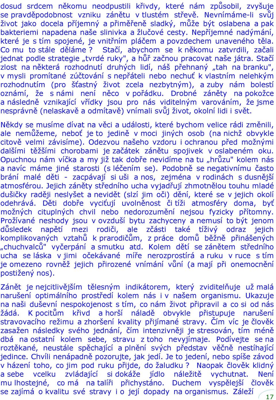 Nepříjemné nadýmání, které je s tím spojené, je vnitřním pláčem a povzdechem unaveného těla. Co mu to stále děláme?