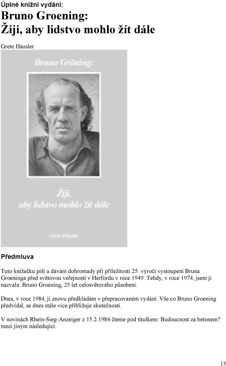 Tehdy, v roce 1974, jsem ji nazvala: Bruno Groening, 25 let celosvětového působení.