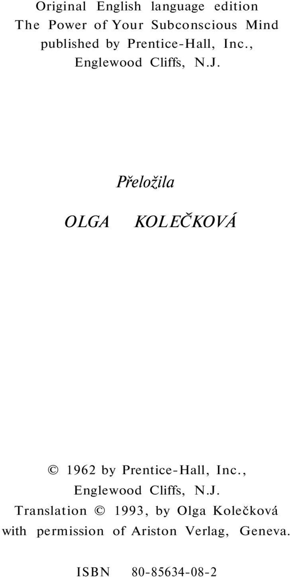 Přeložila OLGA KOLEČKOVÁ 1962 by Prentice-Hall, Inc., Englewood Cliffs, N.J.