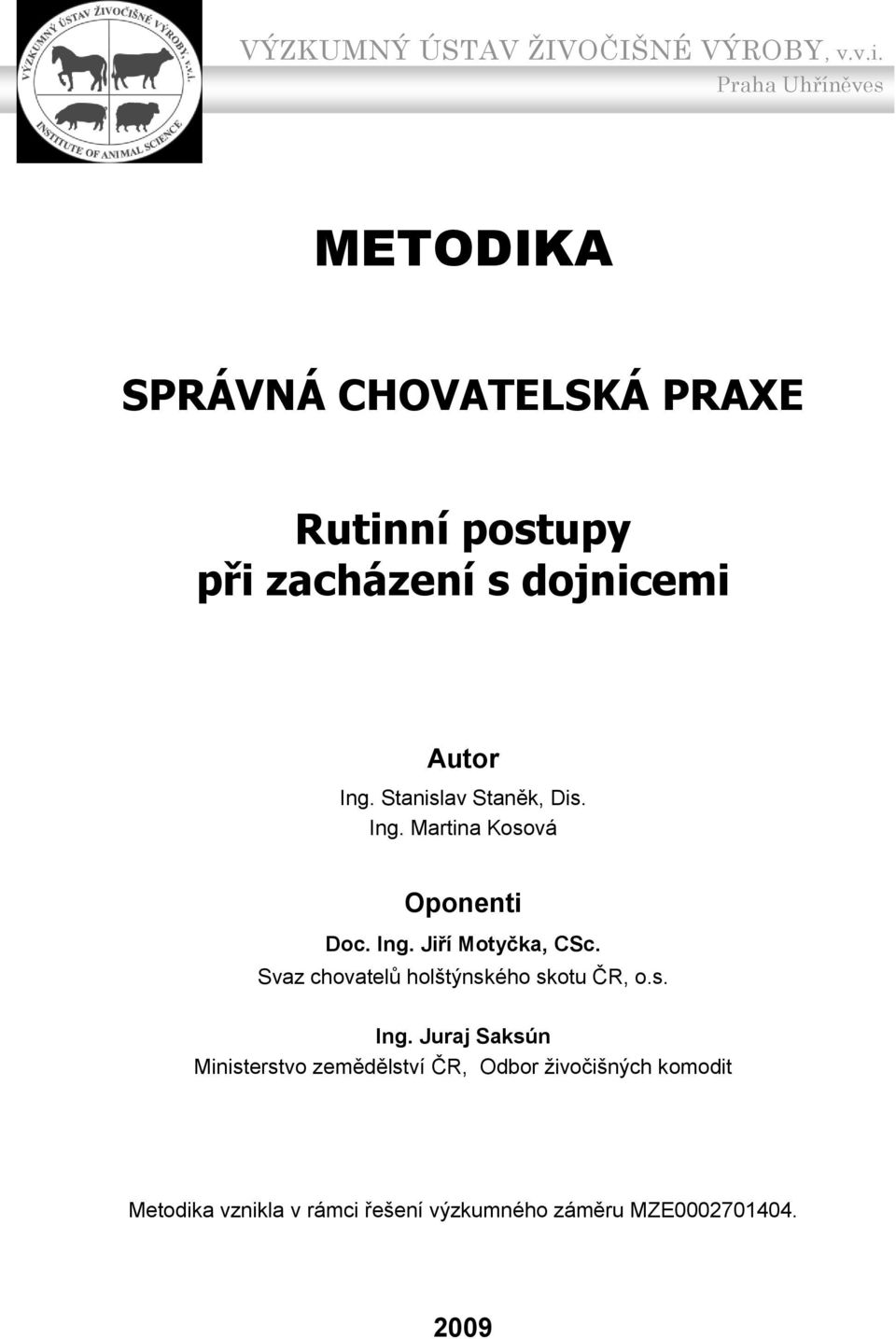 Stanislav Staněk, Dis. Ing. Martina Kosová Oponenti Doc. Ing. Jiří Motyčka, CSc.