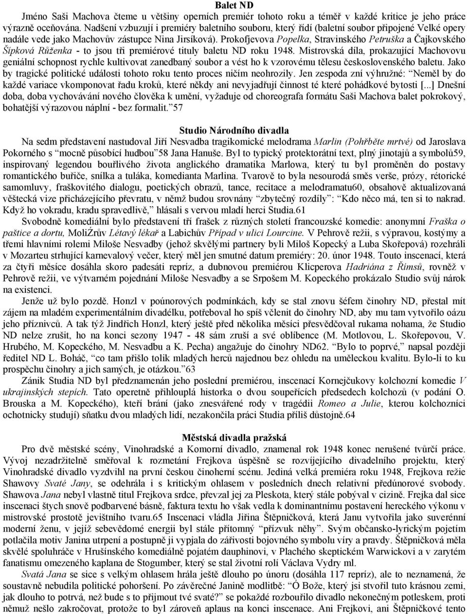 Prokofjevova Popelka, Stravinského Petruška a Čajkovského Šípková Růženka - to jsou tři premiérové tituly baletu ND roku 1948.