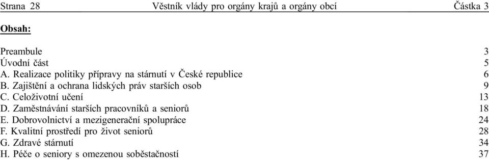 Zajištění a ochrana lidských práv starších osob 9 C. Celoživotní učení 13 D.