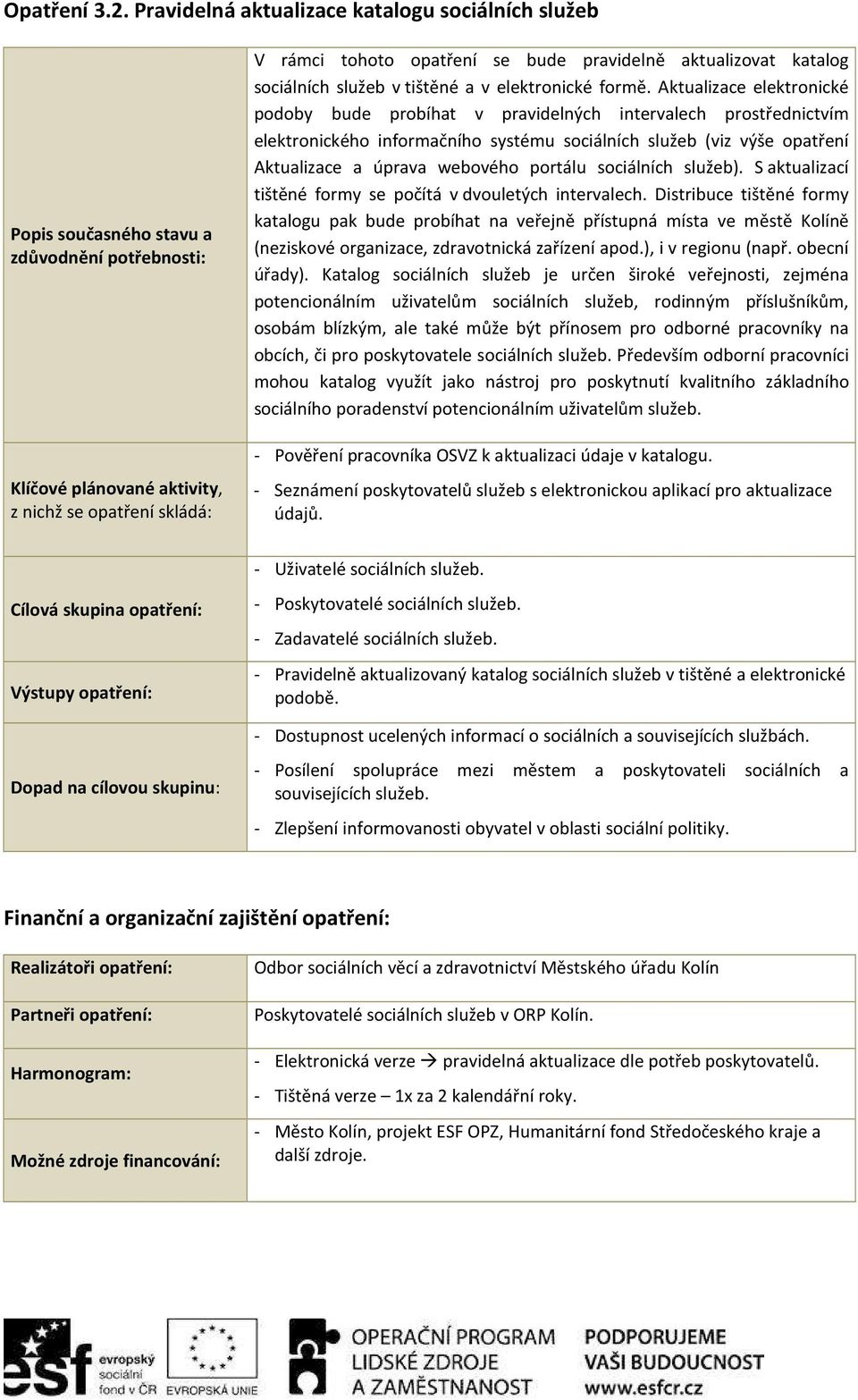 sociálních služeb). S aktualizací tištěné formy se počítá v dvouletých intervalech.