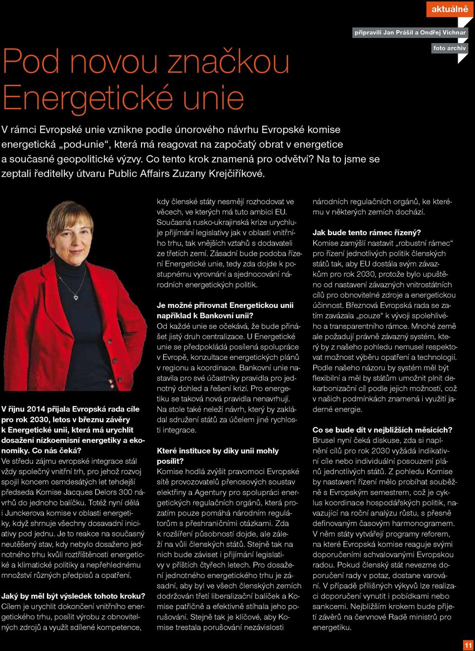 V říjnu 2014 přijala Evropská rada cíle pro rok 2030, letos v březnu závěry k Energetické unii, která má urychlit dosažení nízkoemisní energetiky a ekonomiky. Co nás čeká?