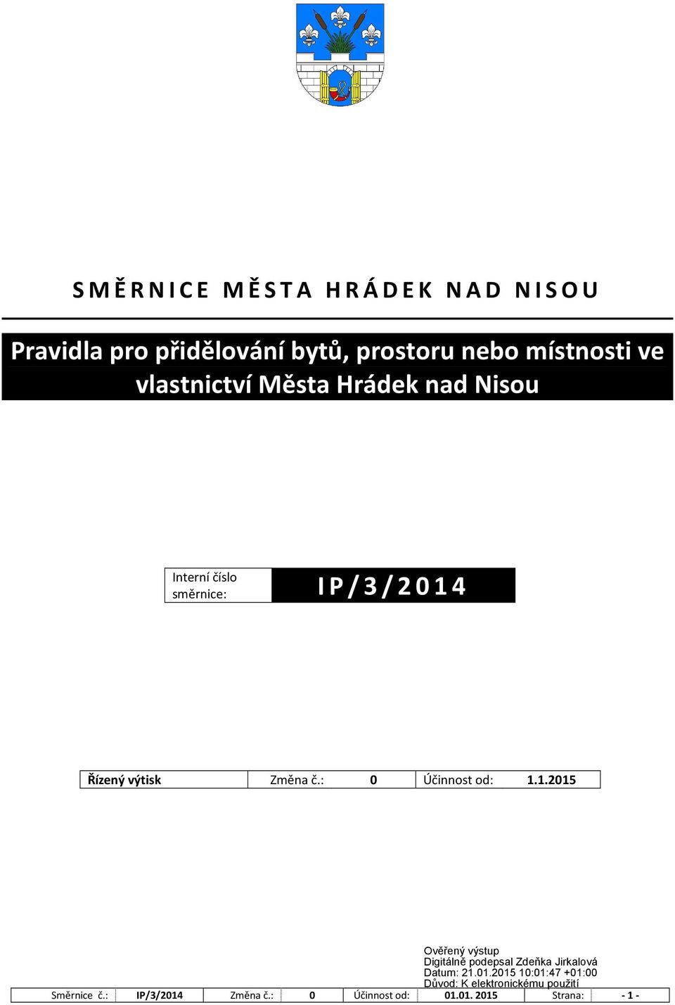 číslo směrnice: IP/3/2014 Řízený výtisk Změna č.: 0 Účinnost od: 1.1.2015 Směrnice č.