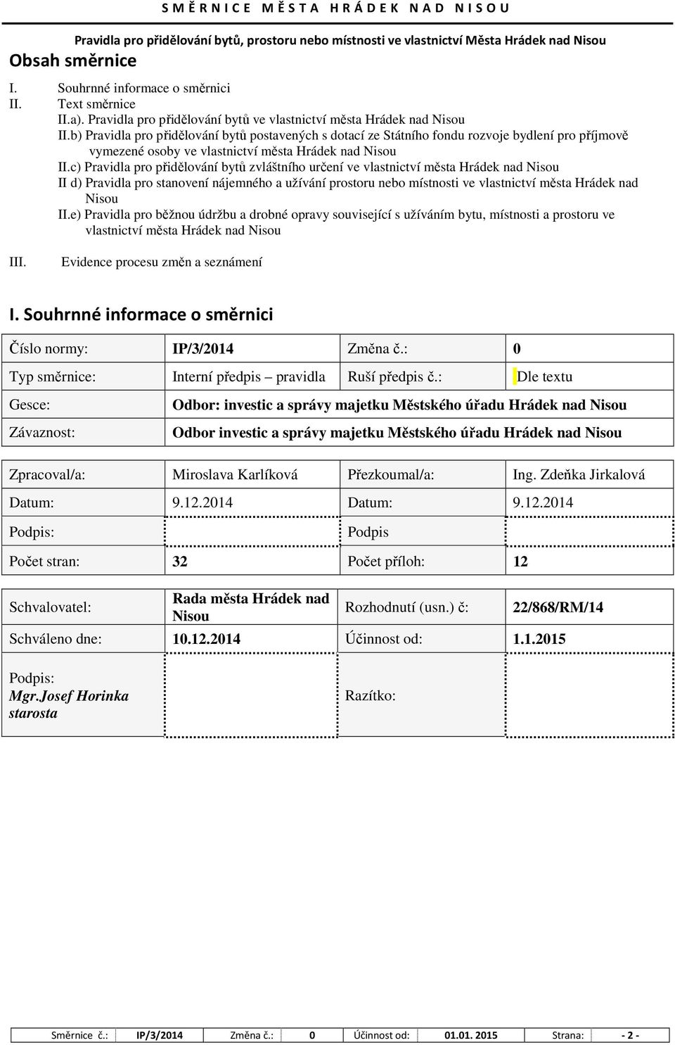 b) Pravidla pro přidělování bytů postavených s dotací ze Státního fondu rozvoje bydlení pro příjmově vymezené osoby ve vlastnictví města Hrádek nad Nisou II.