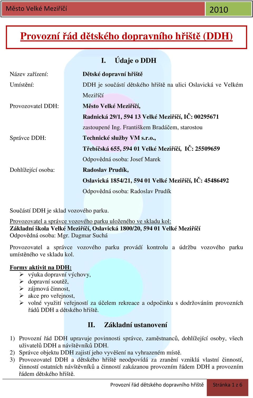 Meziříčí, Radnická 29/1, 594 13 Velké Meziříčí, IČ: 00295671 zastou