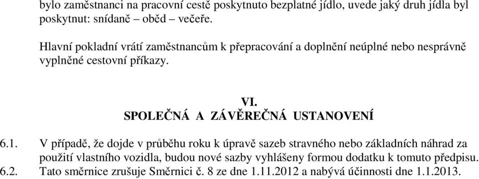 SPOLEČNÁ A ZÁVĚREČNÁ USTANOVENÍ 6.1.