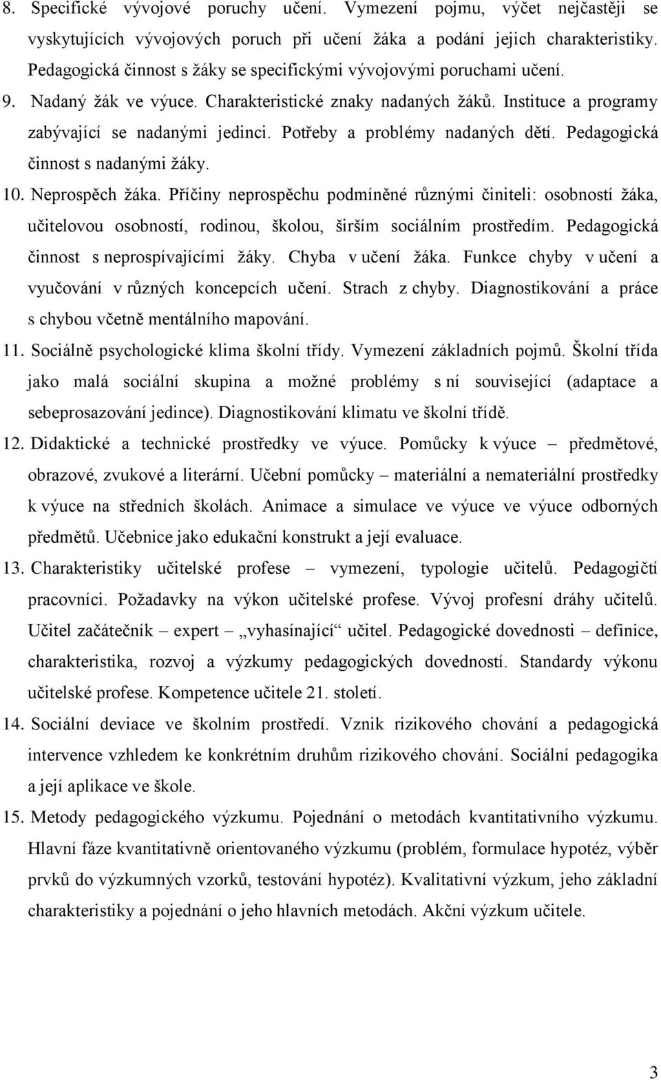 Potřeby a problémy nadaných dětí. Pedagogická činnost s nadanými žáky. 10. Neprospěch žáka.