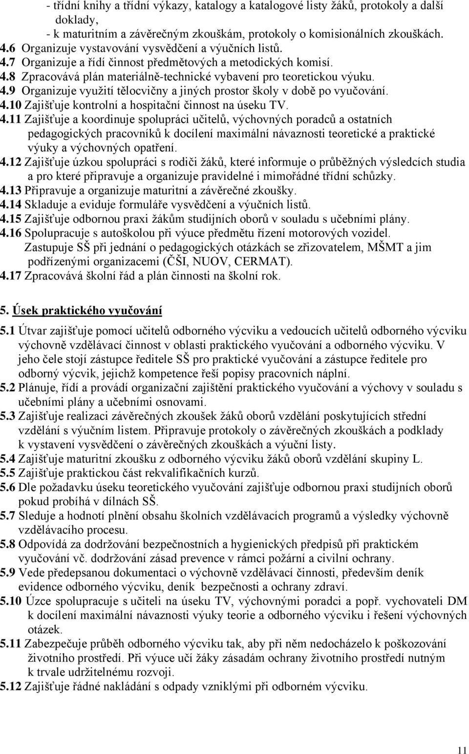 4.10 Zajišťuje kontrolní a hospitační činnost na úseku TV. 4.