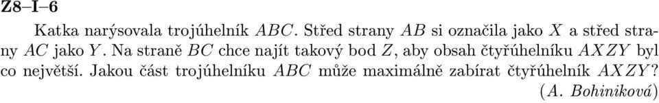 Na straně BC chce najít takový bod Z, aby obsah čtyřúhelníku AXZY