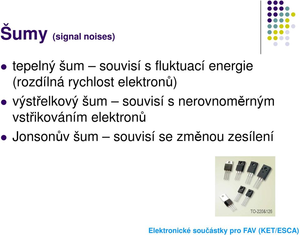 výstřelkový šum souvisí s nerovnoměrným