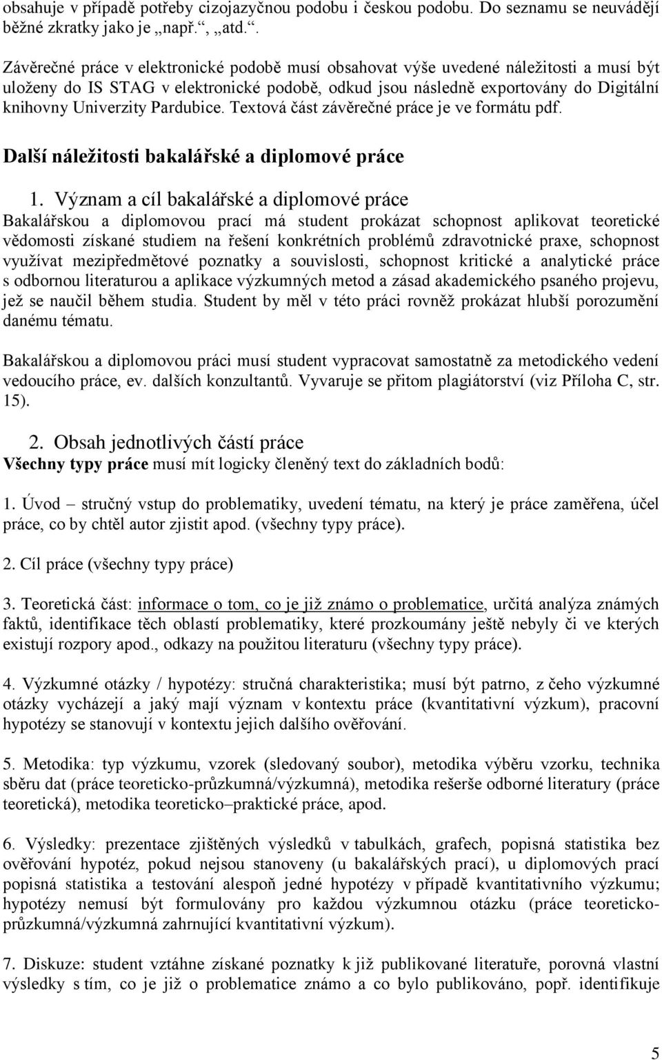 Pardubice. Textová část závěrečné práce je ve formátu pdf. Další náležitosti bakalářské a diplomové práce 1.