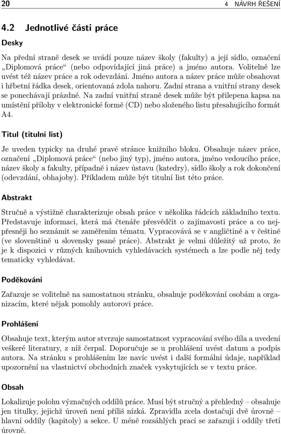 Zadní strana a vnitřní strany desek se ponechávají prázdné.