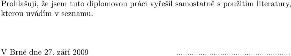 kterou uvádím v seznamu. V Brně dne 27.